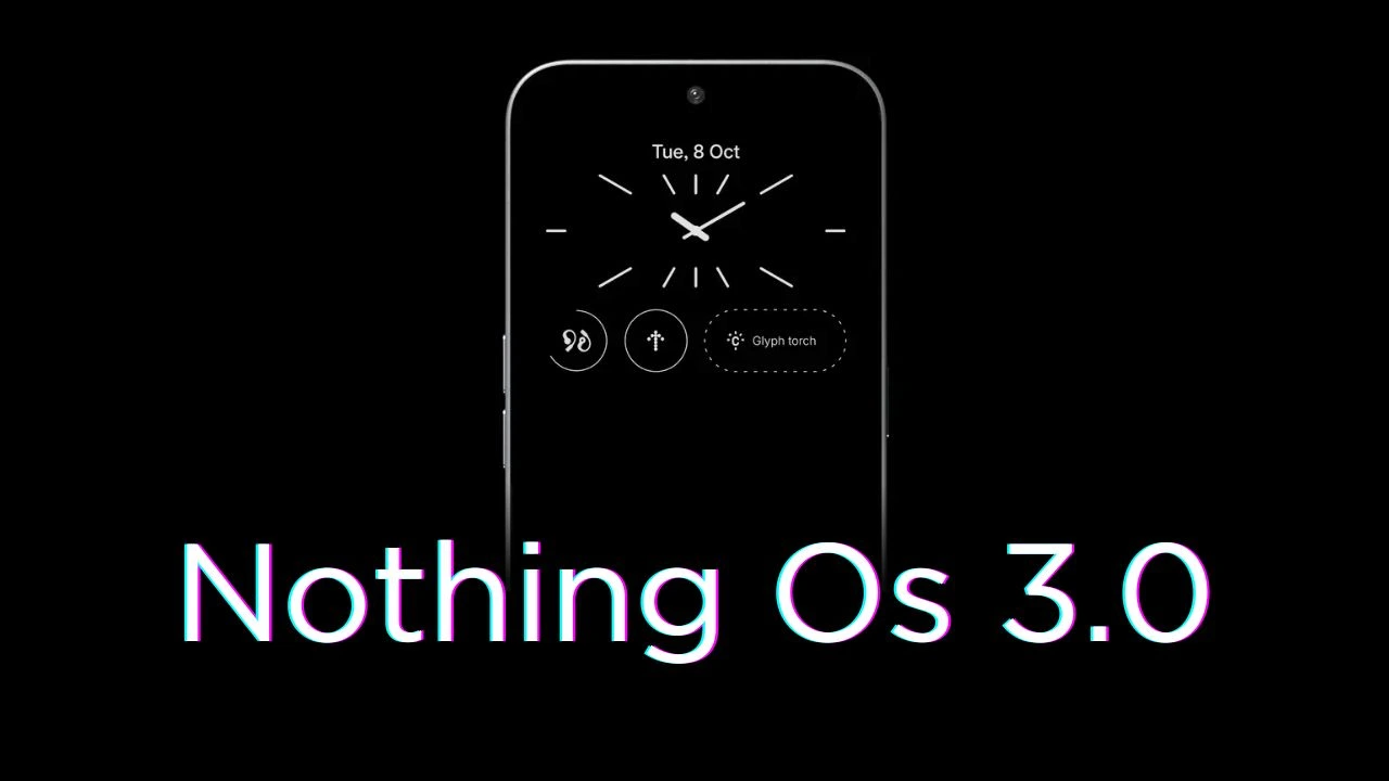 Nothing Os 3.0 Update For Nothing Phone