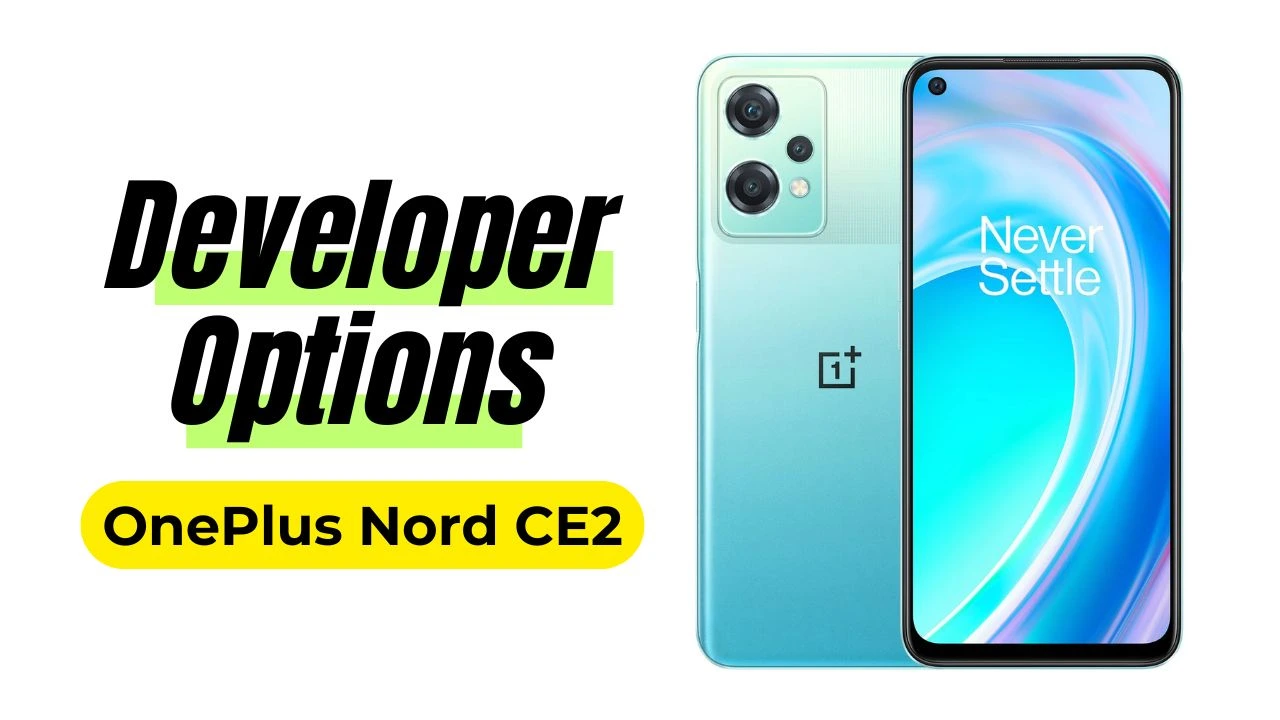 Enable Developer Options In OnePlus Nord CE 2